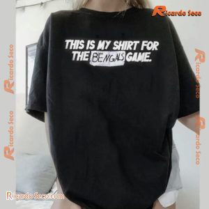 Cincinnati Bengals This Is My Shirt For The Bengals Game Design Graphic Unisex T-shirt