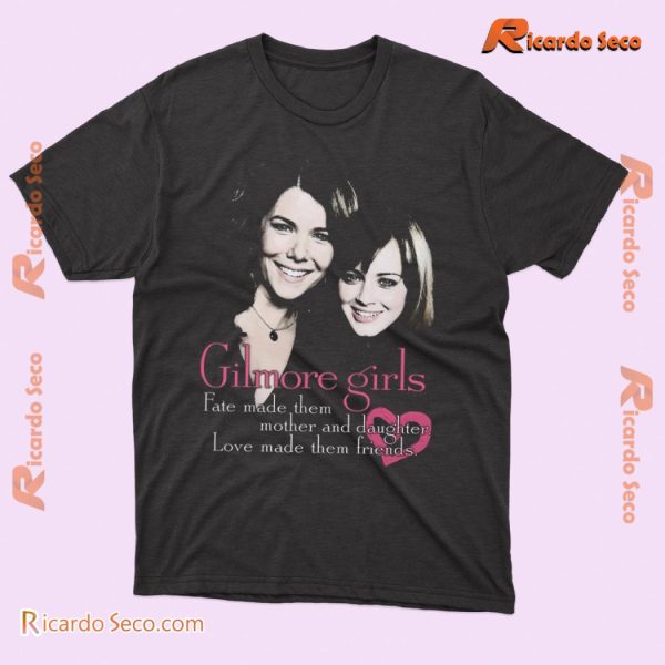 Gilmore Girls Fate Made Them Mother And Daughter Love Made Them Friends Classic Men Shirt o2e6hJd