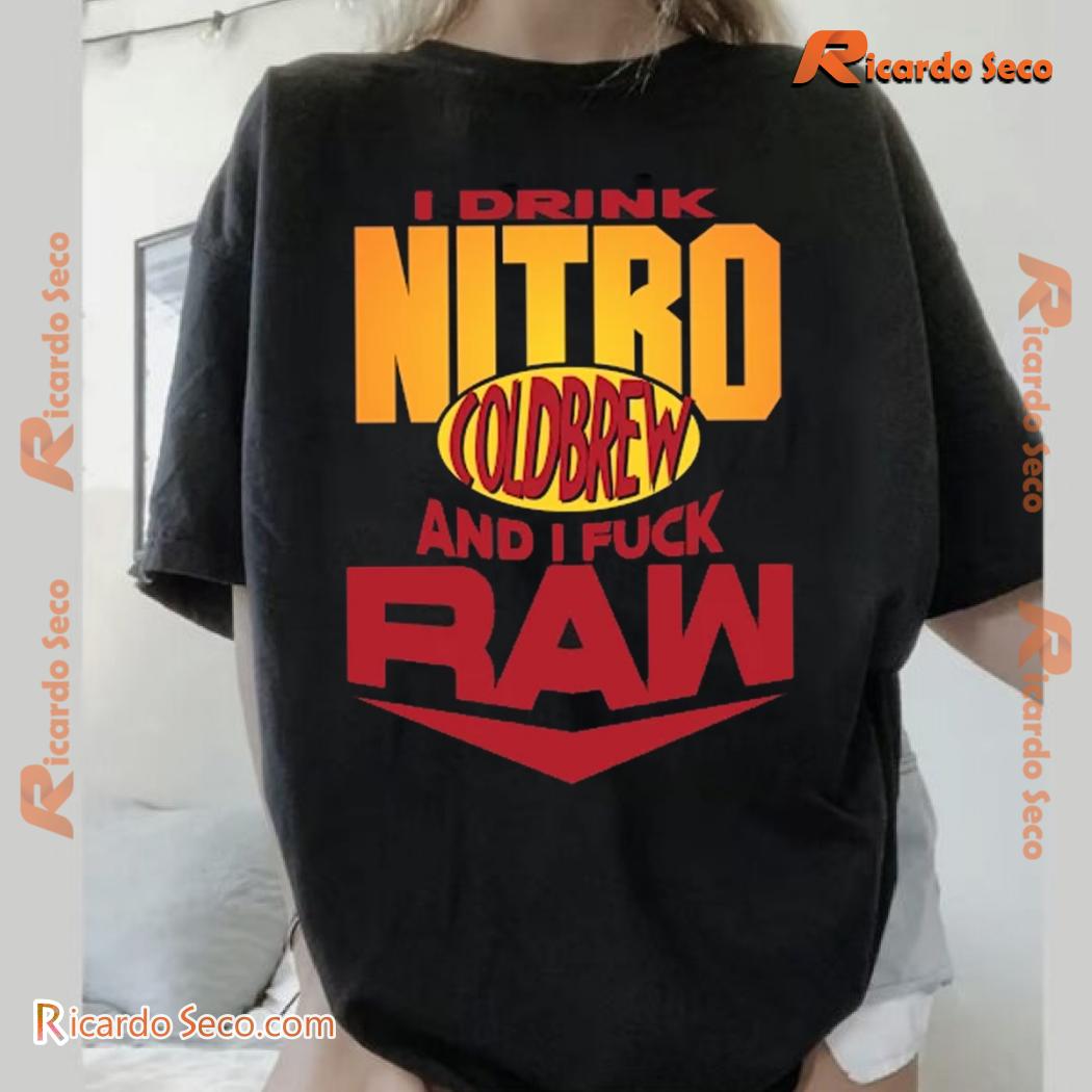 I Drink Nitro Cold Brew And I Fuck Raw Printed Unisex Tee, Classic Men Shirt a