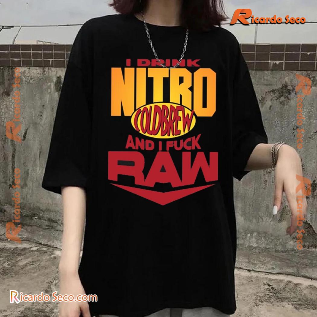 I Drink Nitro Cold Brew And I Fuck Raw Printed Unisex Tee, Classic Men Shirt