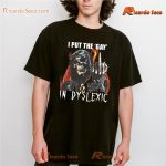 I Put The Gay In Dyslexic Graphic Unisex Tee, Classic Men Shirt