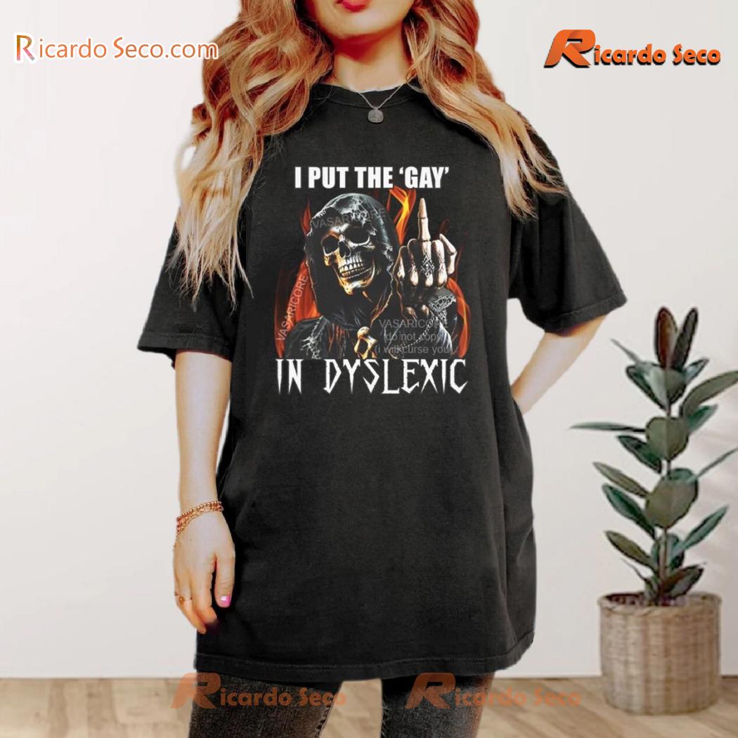 I Put The Gay In Dyslexic Graphic Unisex Tee, Classic Men Shirt b I Put The Gay In Dyslexic Graphic Unisex Tee, Classic Men Shirt b