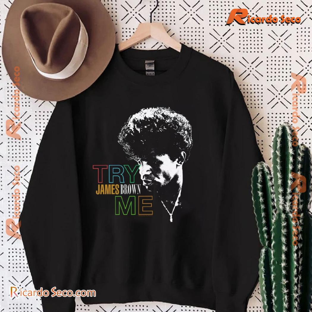James Brown Try Me Gift For Fan Graphic Unisex T-shirt, Classic Men Shirt James Brown Try Me Gift For Fan Graphic Unisex T-shirt, Classic Men Shirt xCeQiuP
