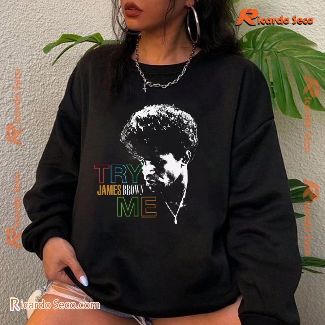 James Brown Try Me Gift For Fan Graphic Unisex T-shirt, Classic Men Shirt-b James Brown Try Me Gift For Fan Graphic Unisex T-shirt, Classic Men Shirt-b 1LlX92H