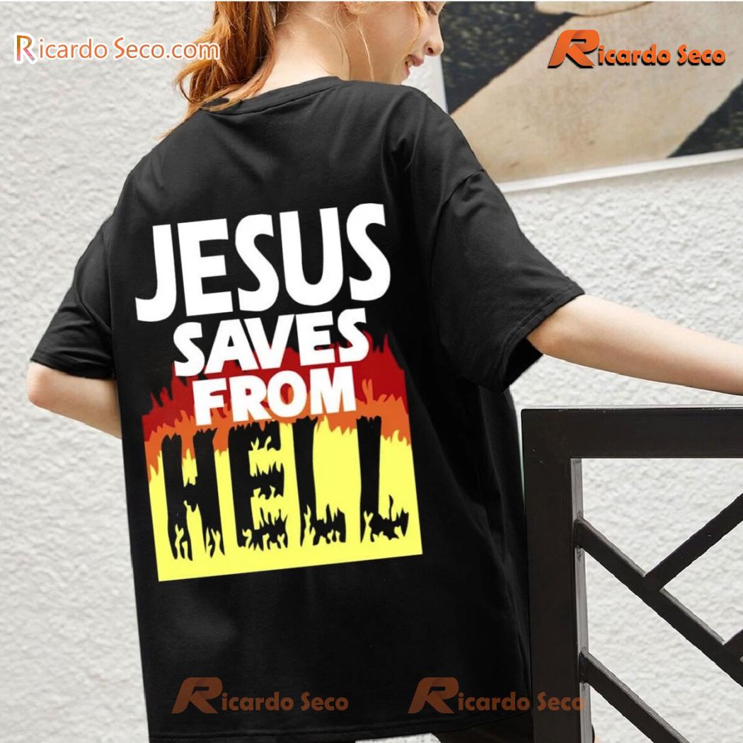 Jesus Saves From Hell Graphic Classic Men Shirt, Hoodie, Long Sleeve, Sweater Jesus Saves From Hell Graphic Classic Men Shirt, Hoodie, Long Sleeve, Sweater