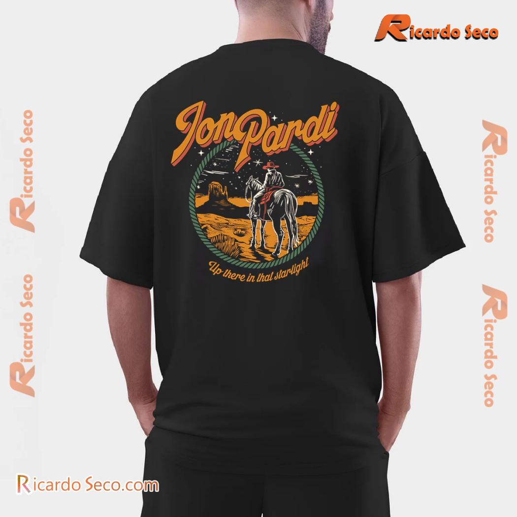 Jon Pardi Starlight Up There In That Starlight Graphic Unisex Tee, Classic Men Shirt Jon Pardi Starlight Up There In That Starlight Graphic Unisex Tee, Classic Men Shirt