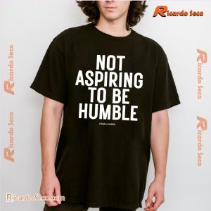 Kamala Harris Not Aspiring To Be Humble Graphic Unisex Shirt, Classic Women Shirt a