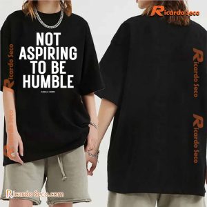 Kamala Harris Not Aspiring To Be Humble Graphic Unisex Shirt, Classic Women Shirt c