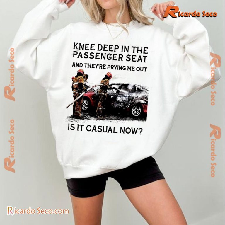 Knee Deep In The Passenger Seat And They're Prying Me Out Classic Men Shirt-a ZtnTQ6b