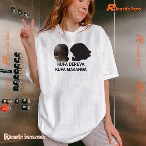 Kufa Dereva Kufa Makanga Graphic Unisex T-shirt, Classic Men Shirt