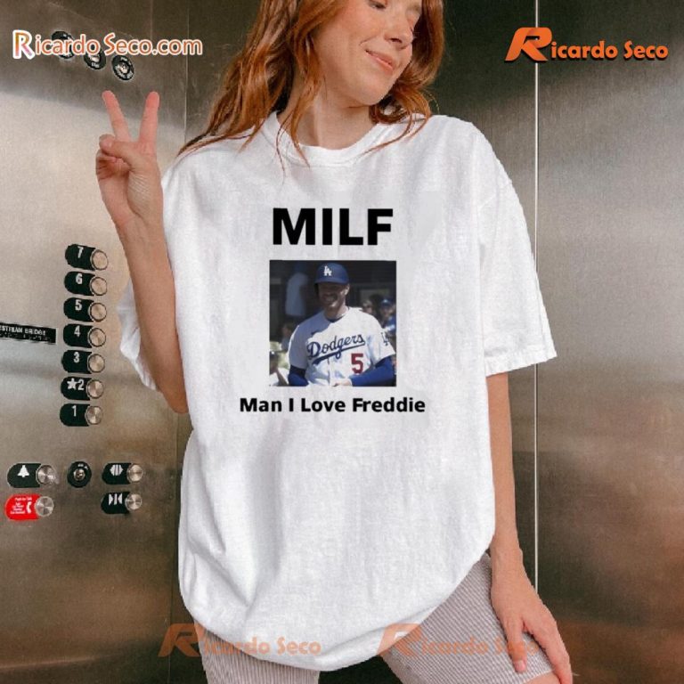 Los Angeles Dodgers Milf Man I Love Freddie Gift For Fan Classic Men Shirt prPw4in