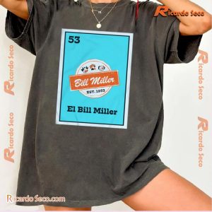 Loteria Bill Miller Est 1953 El Bill Miller Gift For Fan Unisex T-shirt, Classic Men Shirt a