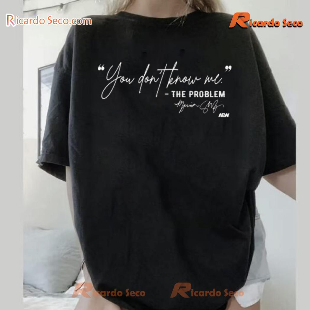 Marina Shafir You Don't Know Me The Problem Graphic Unisex T-shirt, Hoodie, Long Sleeve a Marina Shafir You Don't Know Me The Problem Graphic Unisex T-shirt, Hoodie, Long Sleeve a