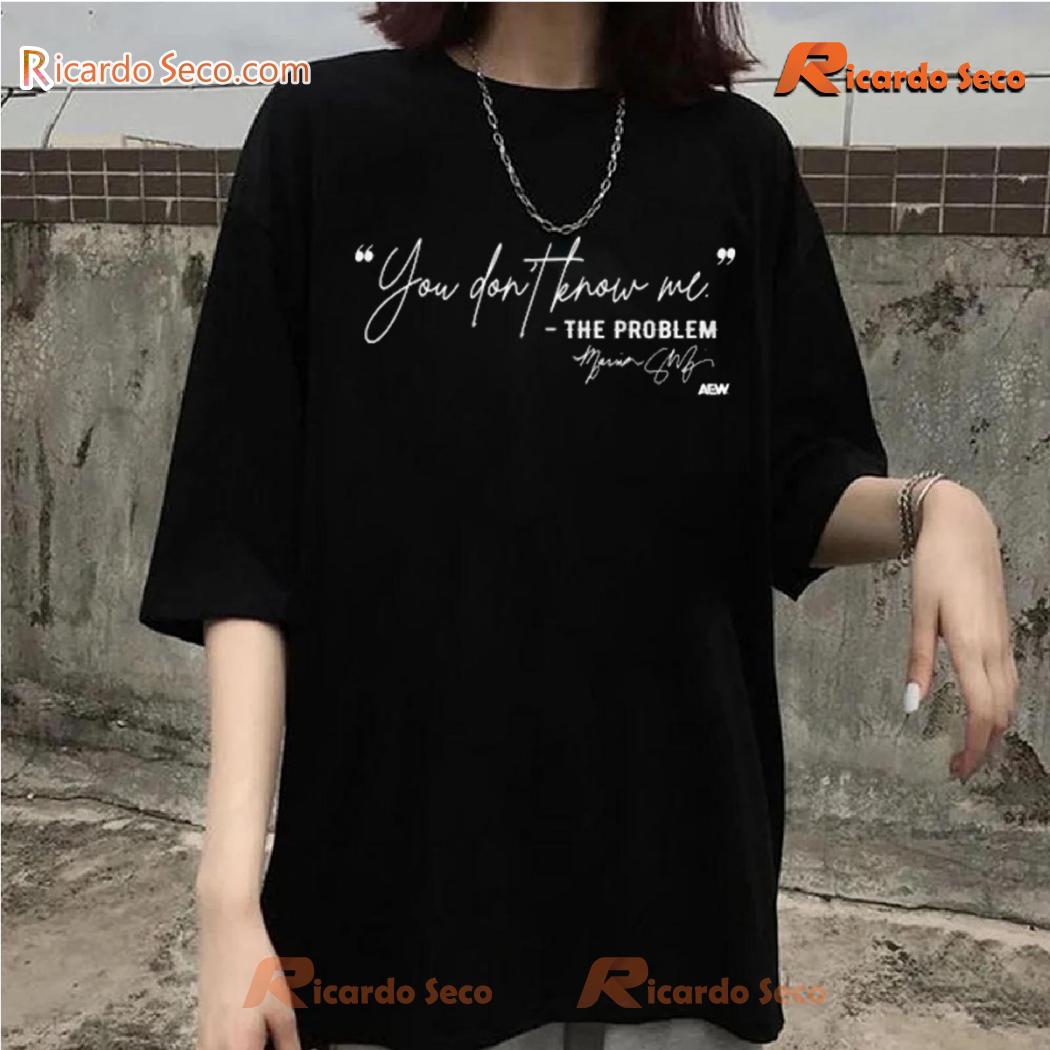 Marina Shafir You Don't Know Me The Problem Graphic Unisex T-shirt, Hoodie, Long Sleeve Marina Shafir You Don't Know Me The Problem Graphic Unisex T-shirt, Hoodie, Long Sleeve