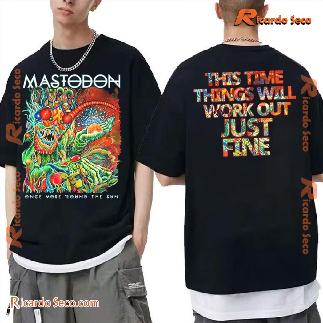 Mastodon Once More 'round The Sun This Time Things Will Work Out Just Fine Unisex T-shirt PmAfS7y