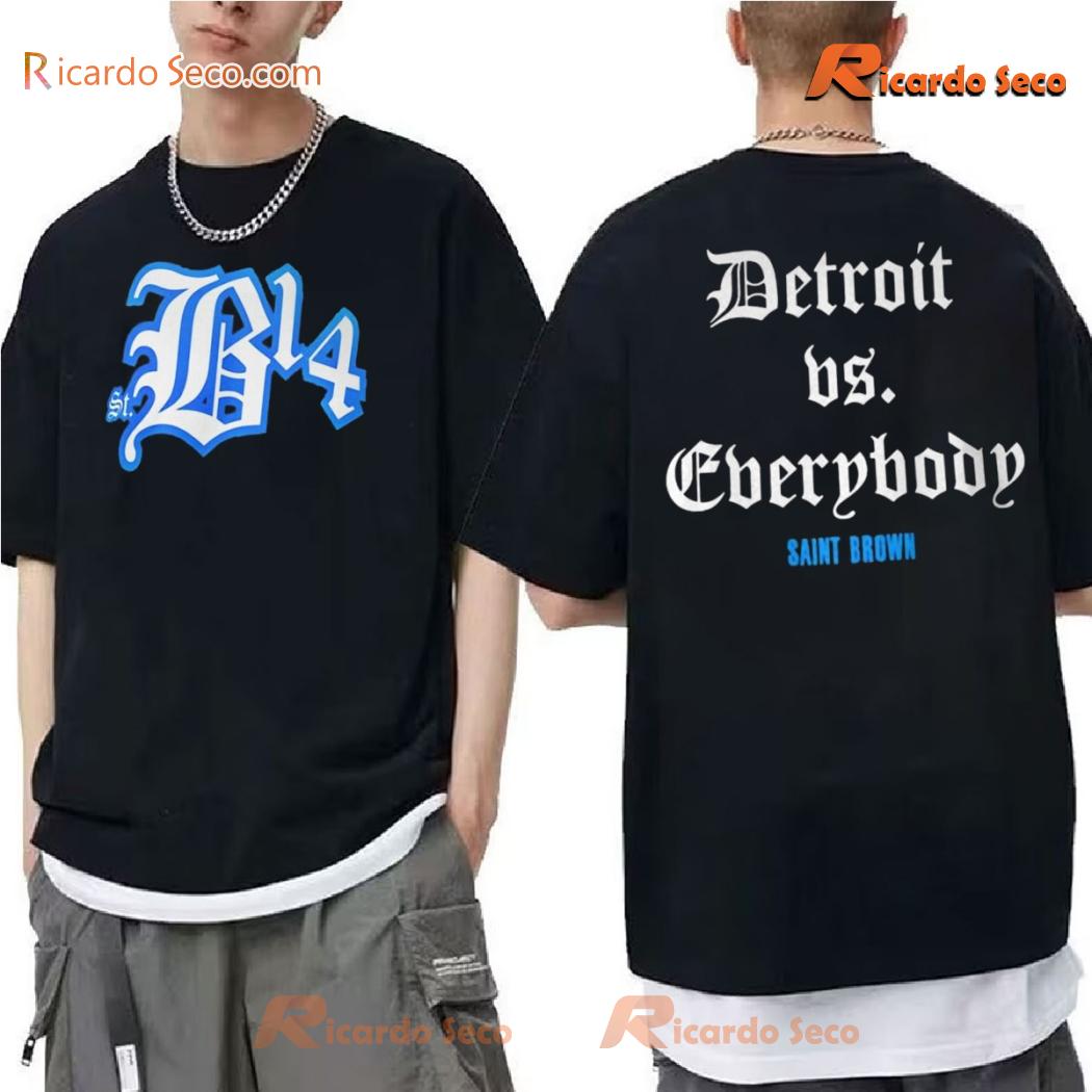 NFL Detroit Lions Saint Brown St.bl4 Detroit Vs Everybody Classic Men Shirt, Hoodie, Long Sleeve a NFL Detroit Lions Saint Brown St.bl4 Detroit Vs Everybody Classic Men Shirt, Hoodie, Long Sleeve a