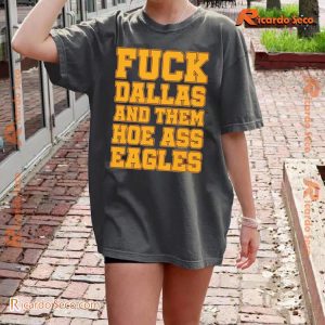 NFL Washington Commanders Fedex Field Fuck Dallas And Them Hoe Ass Eagles Graphic Unisex Shirt, Classic Men Shirt b