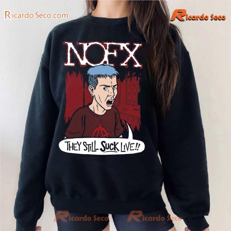 Nofx They Still Suck Live Gift For Fan Graphic Unisex Sweatshirt 2RAohkK