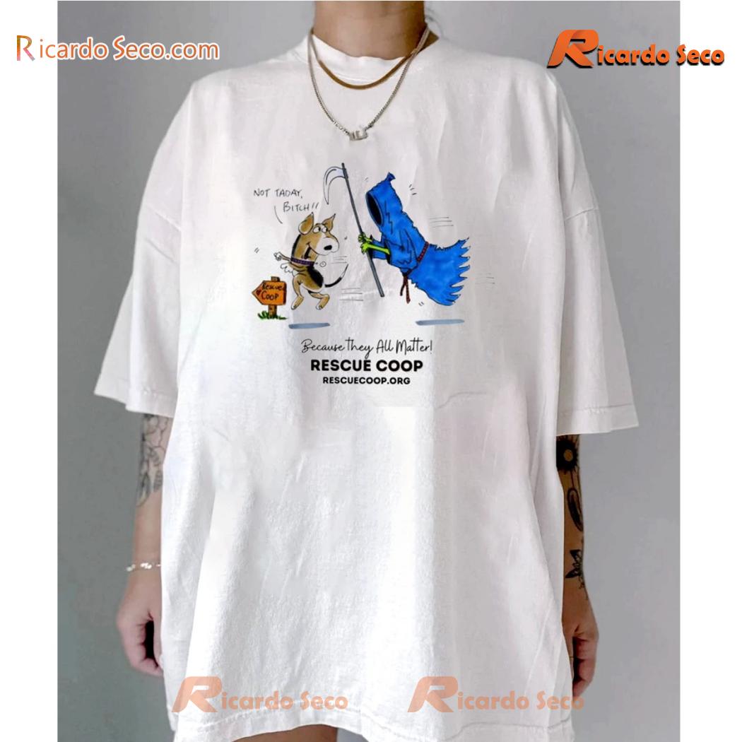 Not Today, Bitch! Because They All Matter Graphic Unisex Tee, Classic Men Shirt-b Not Today, Bitch! Because They All Matter Graphic Unisex Tee, Classic Men Shirt-b vrgE61Q