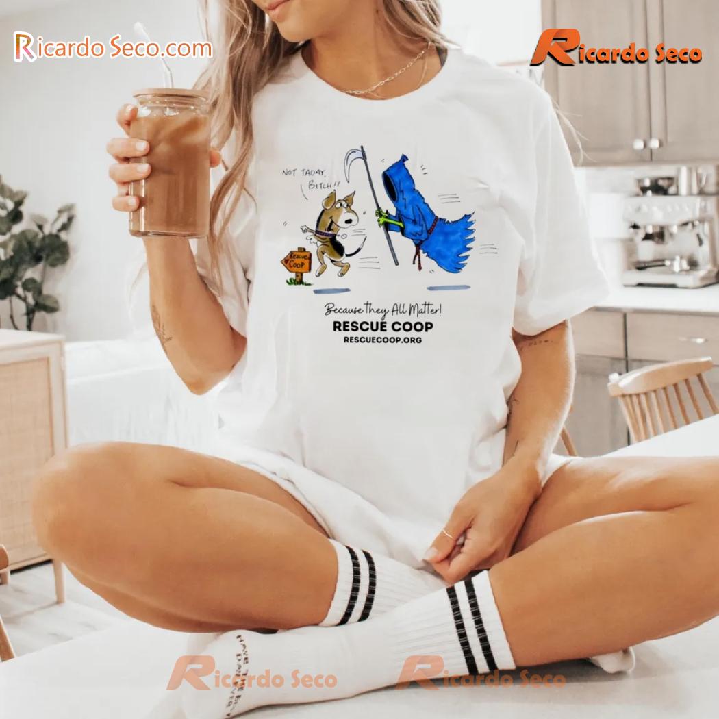 Not Today, Bitch! Because They All Matter Graphic Unisex Tee, Classic Men Shirt-c Not Today, Bitch! Because They All Matter Graphic Unisex Tee, Classic Men Shirt-c gq7HBa9