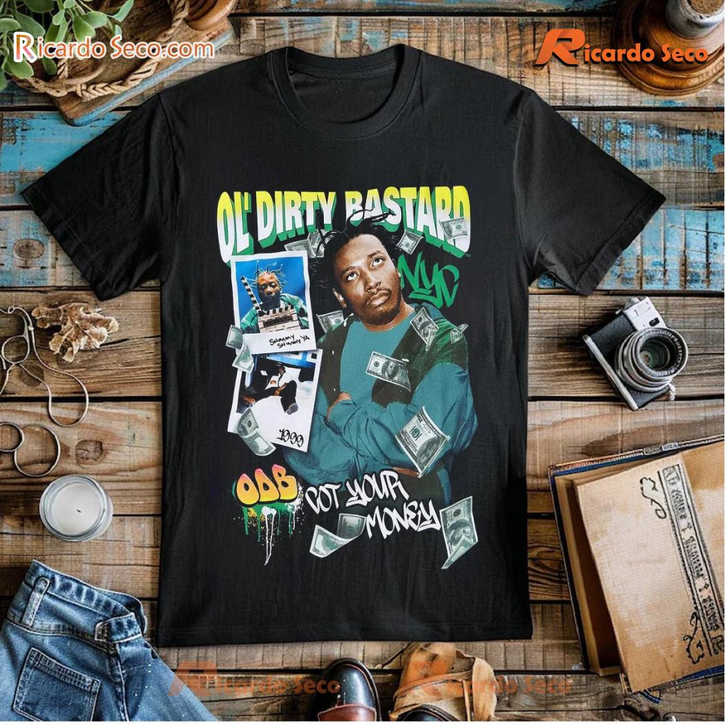 Ol' Dirty Bastard Got Your Money Nyc Gift For Fan Classic Men Shirt Ol' Dirty Bastard Got Your Money Nyc Gift For Fan Classic Men Shirt 9pLS8KZ