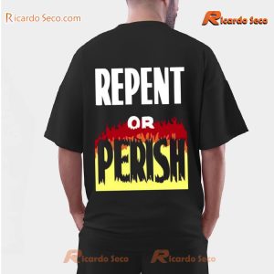 Repent Or Perish Graphic Unsiex T-shirt, Classic Men Shirt a