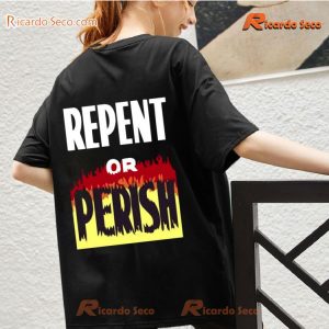 Repent Or Perish Graphic Unsiex T-shirt, Classic Men Shirt b