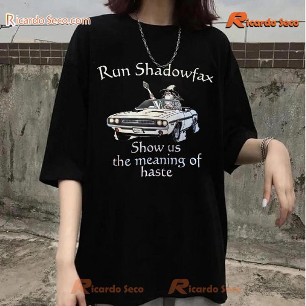 Run Shadowfax Show Show Us The Meaning Of Haste Classic Men Shirt