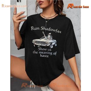 Run Shadowfax Show Show Us The Meaning Of Haste Classic Men Shirt b