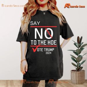 Say No Kamala The Hoe Vote Trump 2024 Graphic Classic Men Shirt-a qusB1lN