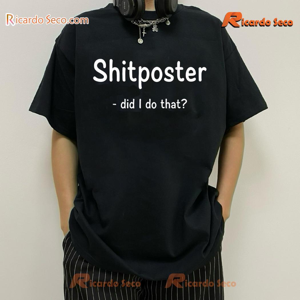 Shitposter Did I Do That Graphic Classic Men Shirt RhkQ9FE