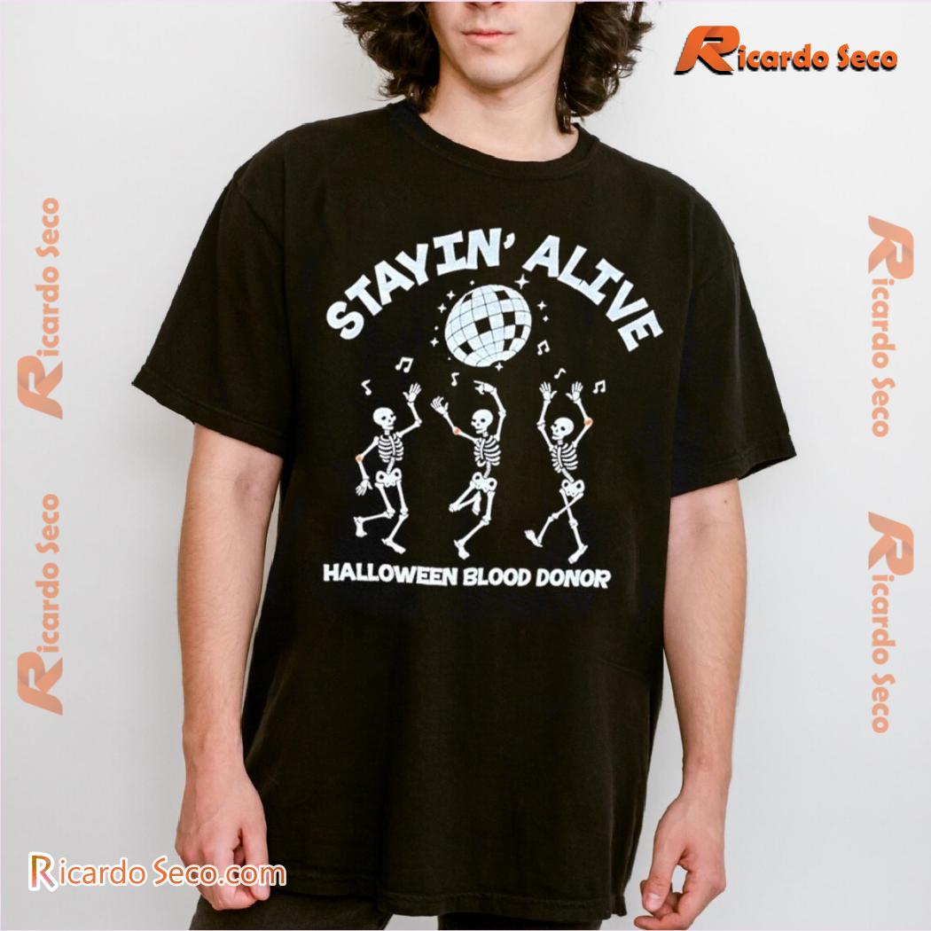 Stayin Alive Halloween Blood Donor Printed Unisex Tee, Classic Ladies Shirt a Stayin Alive Halloween Blood Donor Printed Unisex Tee, Classic Ladies Shirt a