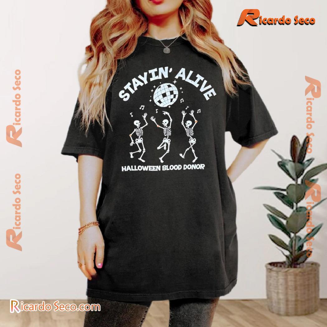 Stayin Alive Halloween Blood Donor Printed Unisex Tee, Classic Ladies Shirt Stayin Alive Halloween Blood Donor Printed Unisex Tee, Classic Ladies Shirt
