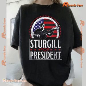 Sturgill Simpson Sturgill For President Graphic Unisex T-shirt, Classic Men Shirt UNc1Lv3