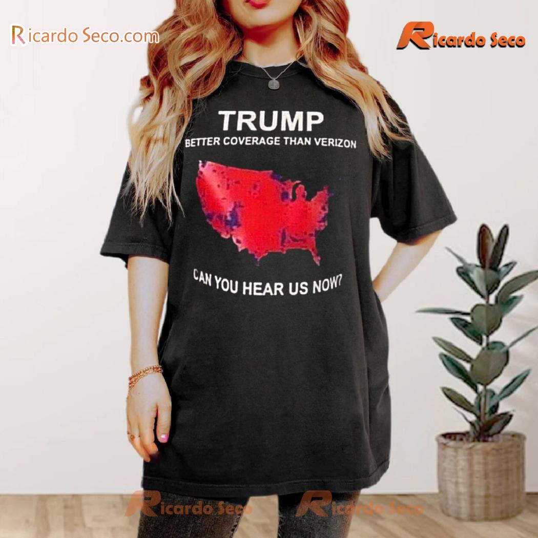 Trump Better Coverage Than Verizon Can You Hear Us Now Classic Ladies Tee 6URIl7N