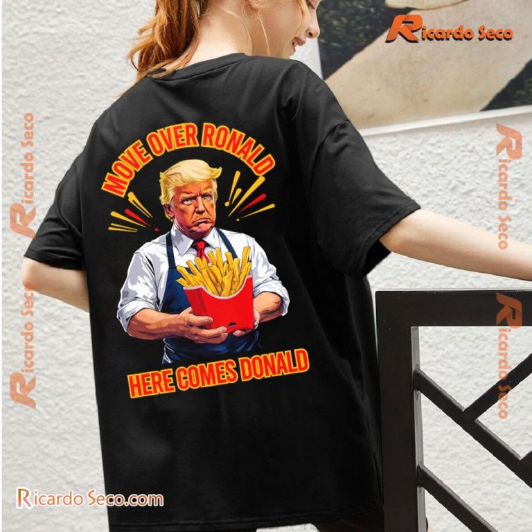 Trump Mcdonald Vance I'm Loving It Move Over Ronald Here Comes Donald Unisex Shirt-b SYg7WPH