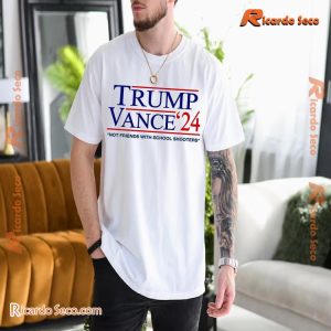 Trump Vance '24 Not Friends With School Shooters Graphic Unisex Tee, Classic Men Shirt a