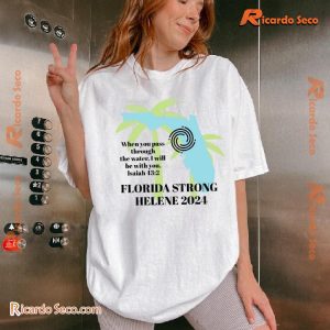 When You Pass Through The Water I Will Be With With You Isaiah 43 2 Florida Strong Helene 2024 Unisex T-shirt, Classic Men Shirt