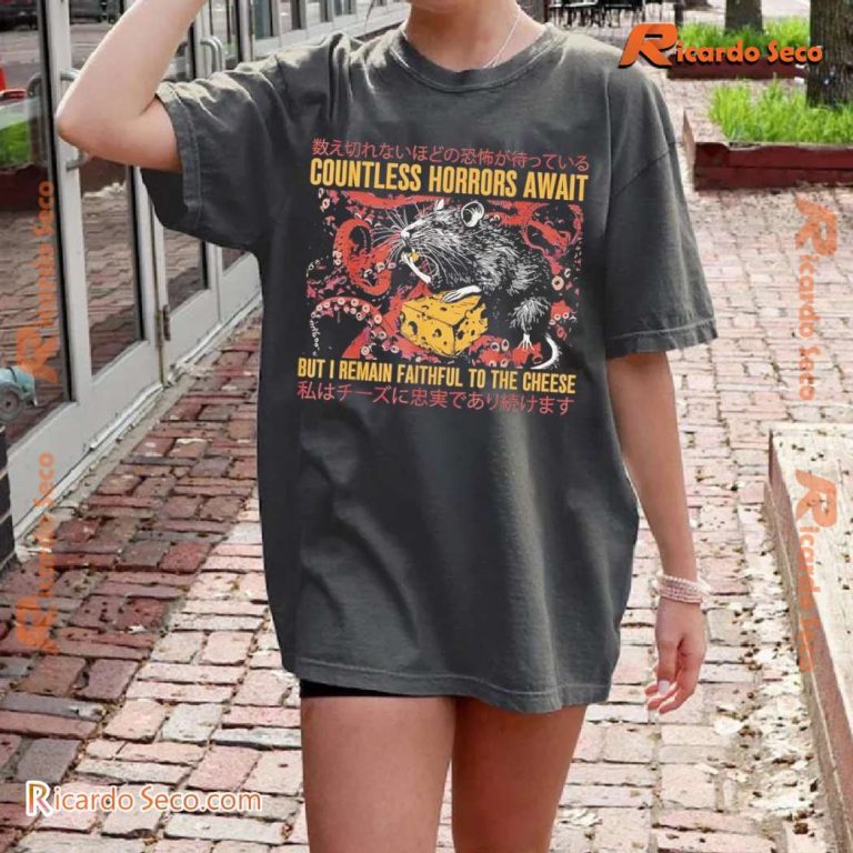 Countless Horrors Await But I Remain Faithful To The Cheese Unisex T-shirt-b KohqNem