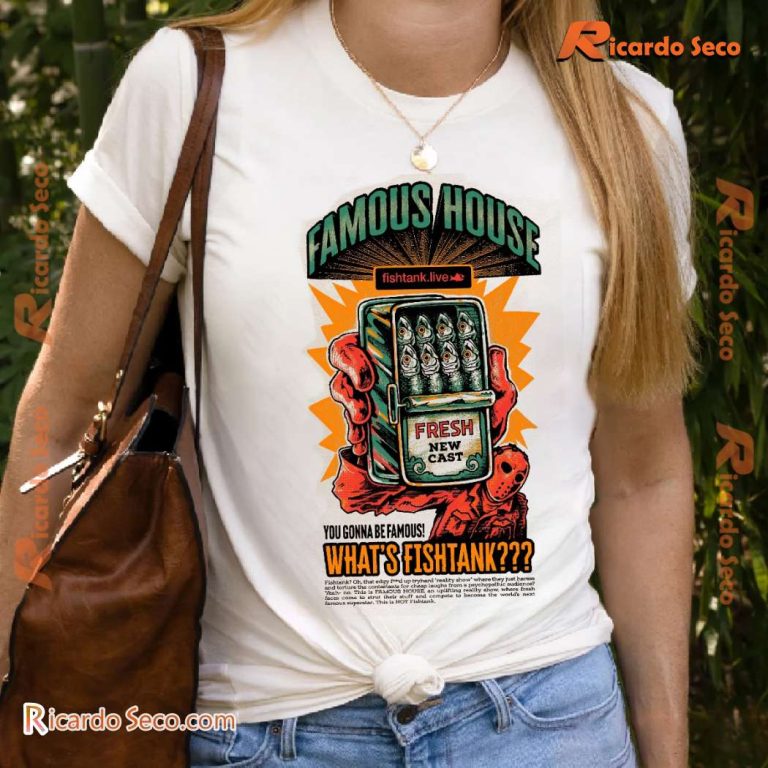 Fish Tank Live Famous House You Gonna Be Famous What's Fishtank Unisex T-shirt-b UdLPhQ3