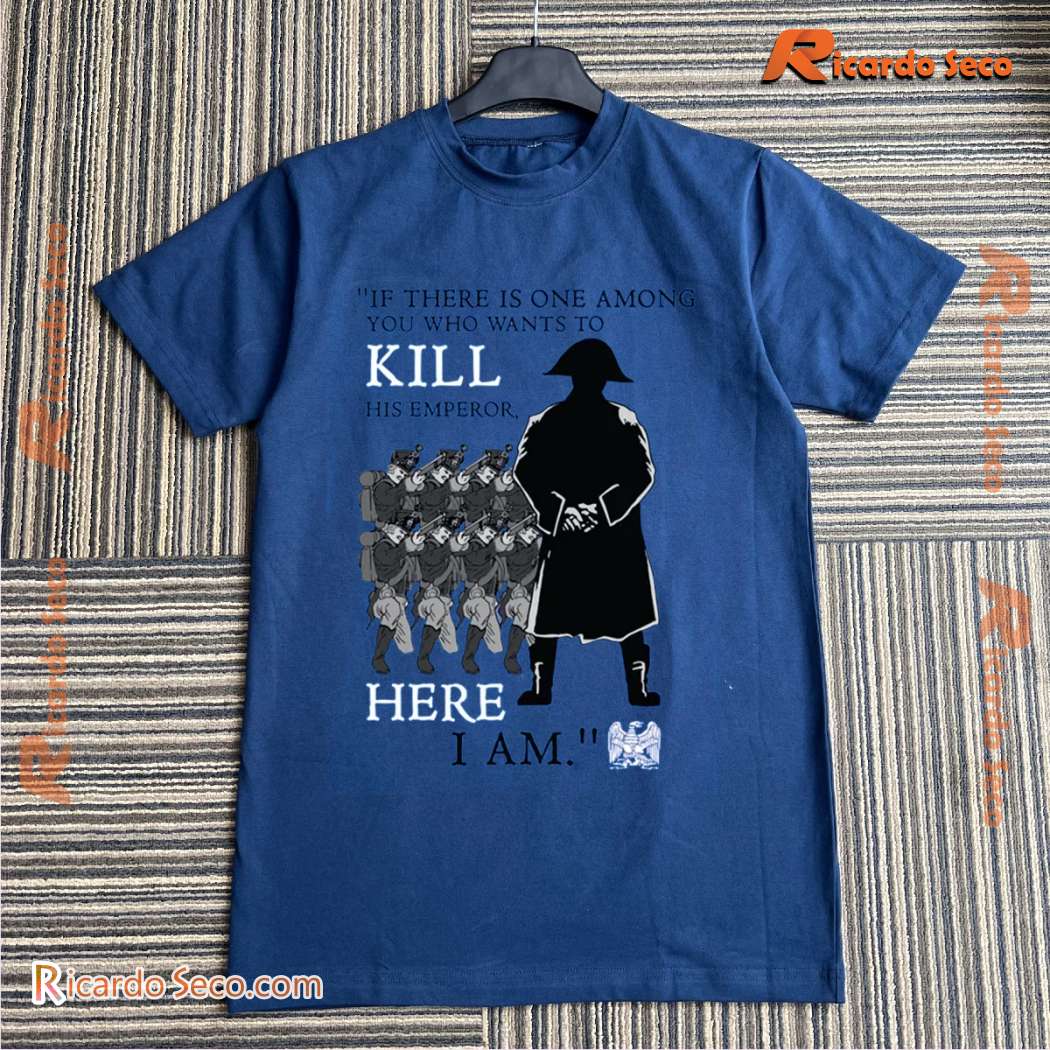 If There Is One Among You Who Wants To Kill His Emperor Here I Am Classic Men Shirt-b If There Is One Among You Who Wants To Kill His Emperor Here I Am Classic Men Shirt-b TvuHjCK