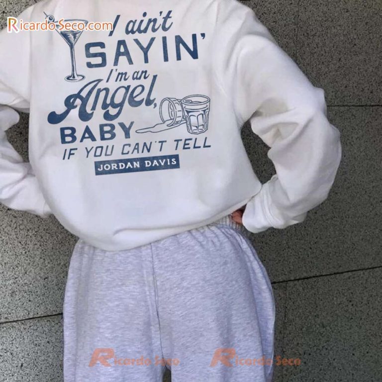 Jordan Davis I Ain't Sayin' Angel Baby If You Can't Tell Classic Men Shirt-b LD27X1P