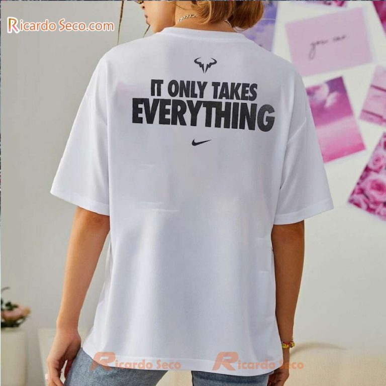 Rafael Nadal It Only Takes Everything Unisex T-shirt-c GTLYm7q