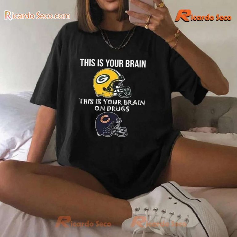 This Is Your Brain Packers This Is Your Brain On Drugs Bears Unisex T-shirt-a D2YG9KB