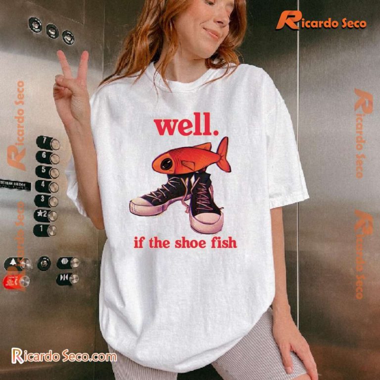 Well If The Shoe Fish Classic Men Shirt-a T1JwBPH