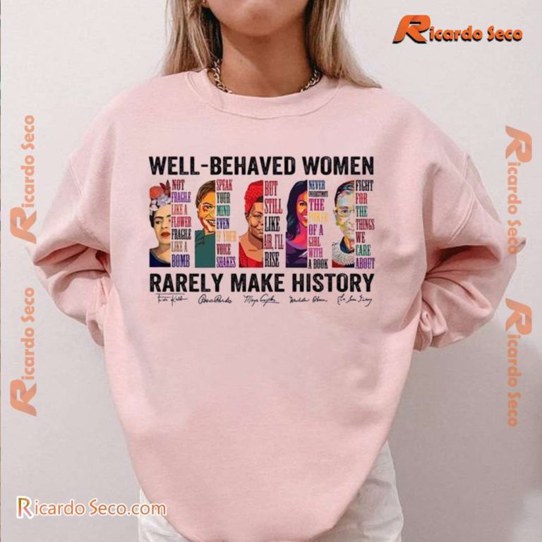 Well-behaved Women Rarely Make History Graphic Classic Ladies Tee-a JyL3jal