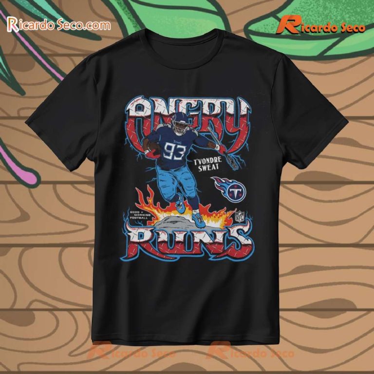 Angry Runs 2024 T'vondre Sweat Tennessee Titans Nfl Graphic Unisex T-shirt-b u5Phn1w