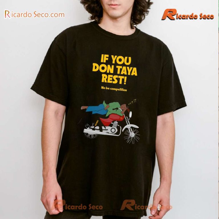 If You Don't Taya Rest No Be Compelling Graphic Classic Men Shirt-a ZLYnxvB