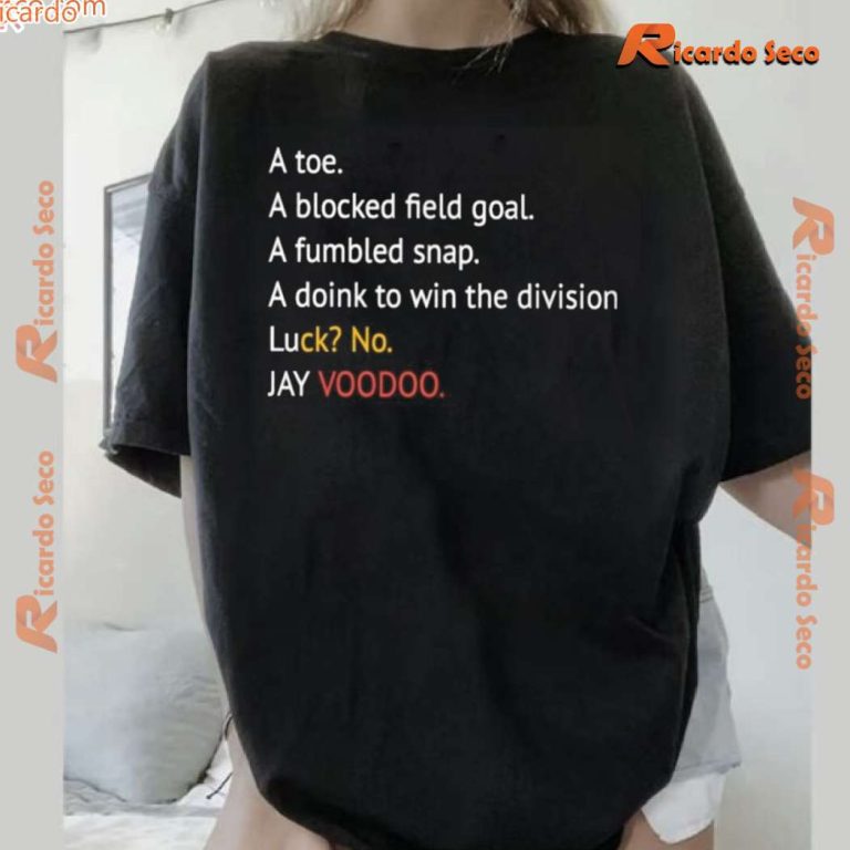 Jay Voodoo A Toe A Blocked Field Goal A Fumbled Snap A Doink To Win The Division Unisex T-shirt-a EQVMCKL