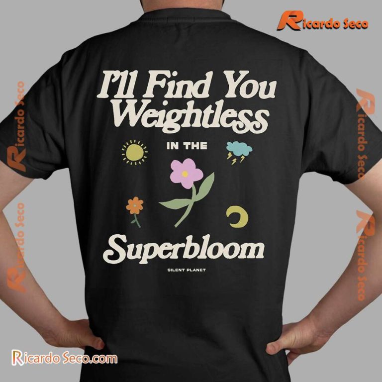 Silent Planet I'll Find You Weightless Superbloom Unisex T-shirt-b wiAHyX4